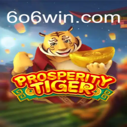 Descubra as Aventuras de ProsperityTiger com 606WIN